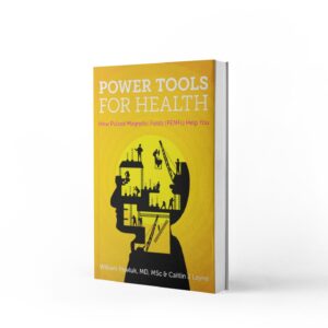 Power Tools for Health - How Pulsed Magnetic Fields (PEMFs) Help You by William Pawluk and Caitlin J Layne | PEMF Education | PEMF Information