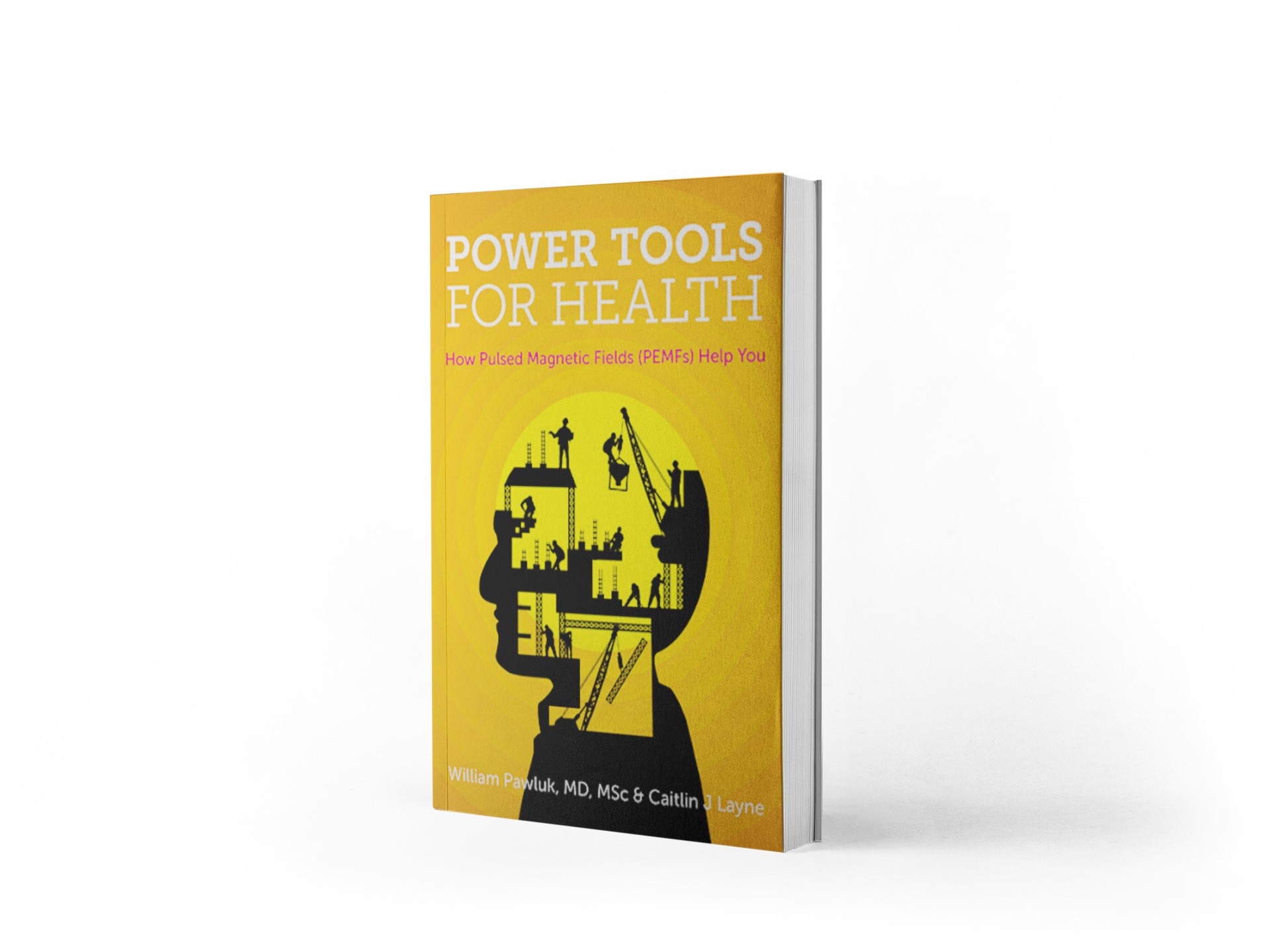 Power Tools for Health - How Pulsed Magnetic Fields (PEMFs) Help You by William Pawluk and Caitlin J Layne | PEMF Education | PEMF Information