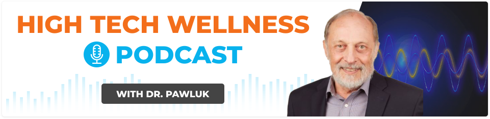 High Tech Wellness Podcast Banner with Dr. William Pawluk | The Medical Authority in Pulsed Electromagnetic Frequency (PEMF) Therapy