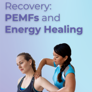 Supercharge Your Energy Healing With Pulsed ElectroMagnetic Fields (PEMFs)